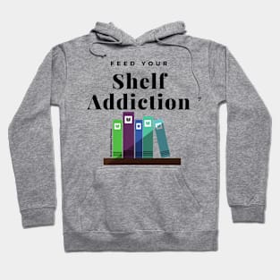 Feed Your...Shelf Addiction! Hoodie